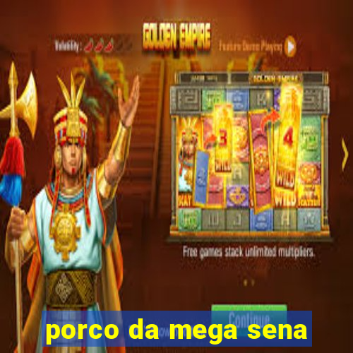 porco da mega sena